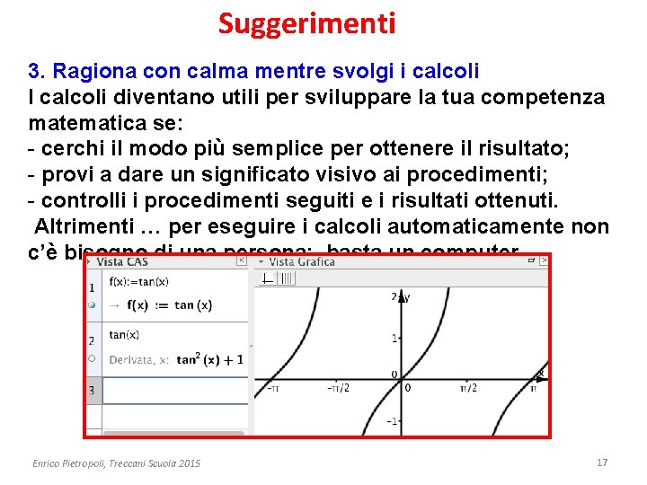 Suggerimenti 3. Ragiona con calma mentre svolgi i calcoli I calcoli diventano utili per