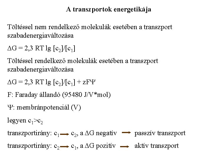 A transzportok energetikája Töltéssel nem rendelkező molekulák esetében a transzport szabadenergiaváltozása DG = 2,