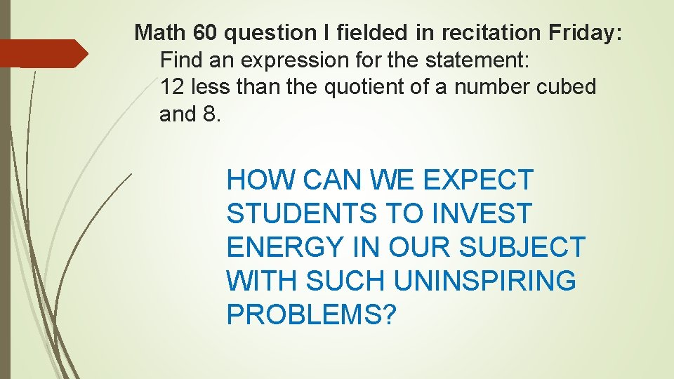 Math 60 question I fielded in recitation Friday: Find an expression for the statement: