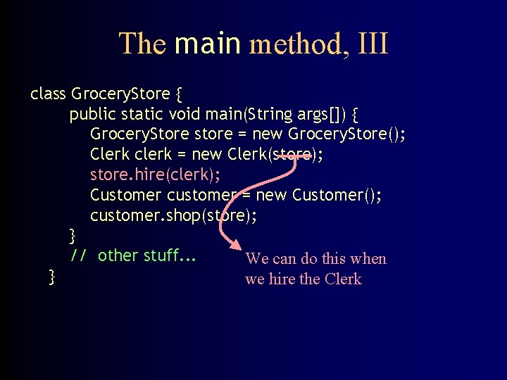 The main method, III class Grocery. Store { public static void main(String args[]) {