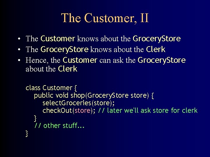 The Customer, II • The Customer knows about the Grocery. Store • The Grocery.