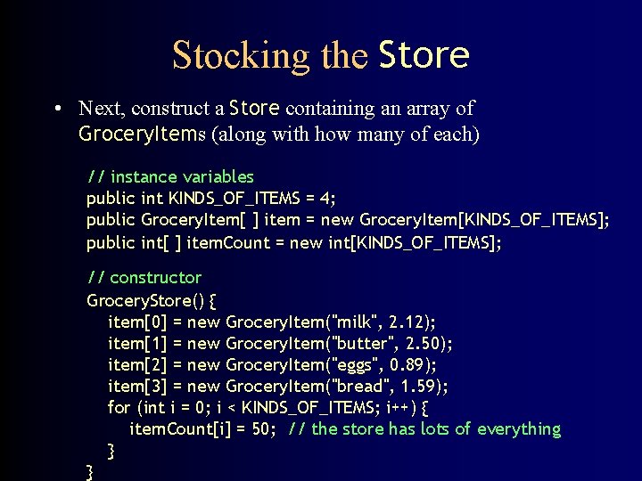 Stocking the Store • Next, construct a Store containing an array of Grocery. Items