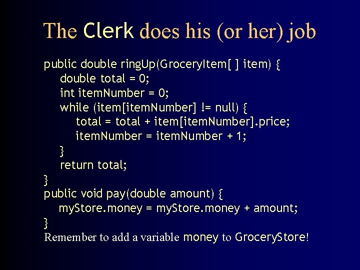 The Clerk does his (or her) job public double ring. Up(Grocery. Item[ ] item)