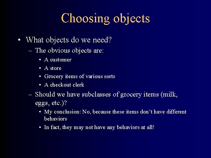 Choosing objects • What objects do we need? – The obvious objects are: •