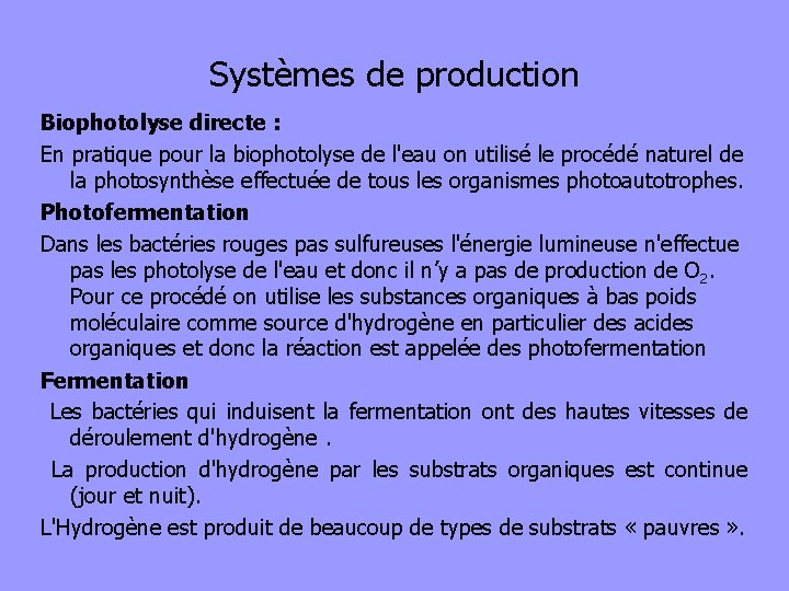 Systèmes de production Biophotolyse directe : En pratique pour la biophotolyse de l'eau on