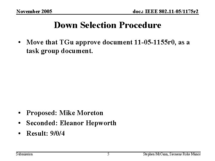 November 2005 doc. : IEEE 802. 11 -05/1175 r 2 Down Selection Procedure •