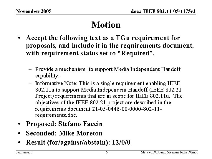 November 2005 doc. : IEEE 802. 11 -05/1175 r 2 Motion • Accept the