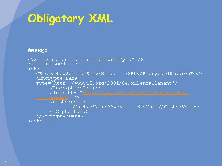 Obligatory XML Message: <? xml version="1. 0" standalone="yes" ? > <!-- IBE Mail -->