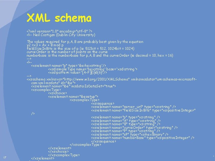 XML schema <? xml version="1. 0" encoding="utf-8" ? > <!-- Neil Costigan (Dublin City