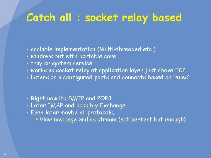 Catch all : socket relay based • • • scalable implementation (Multi-threaded etc. )
