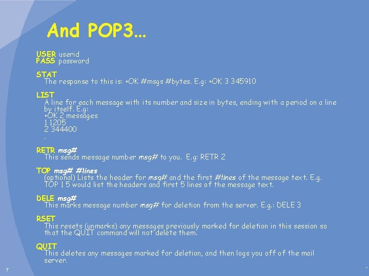 And POP 3… USER userid PASS password STAT The response to this is: +OK