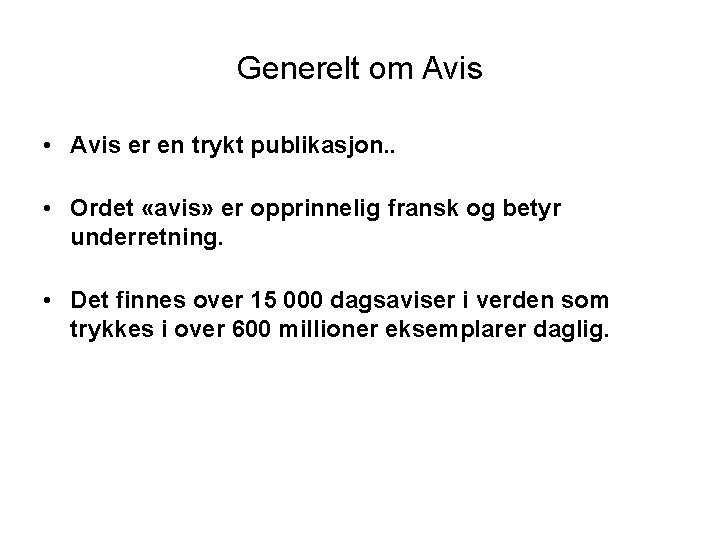Generelt om Avis • Avis er en trykt publikasjon. . • Ordet «avis» er Generelt om Avis • Avis er en trykt publikasjon. . • Ordet «avis» er
