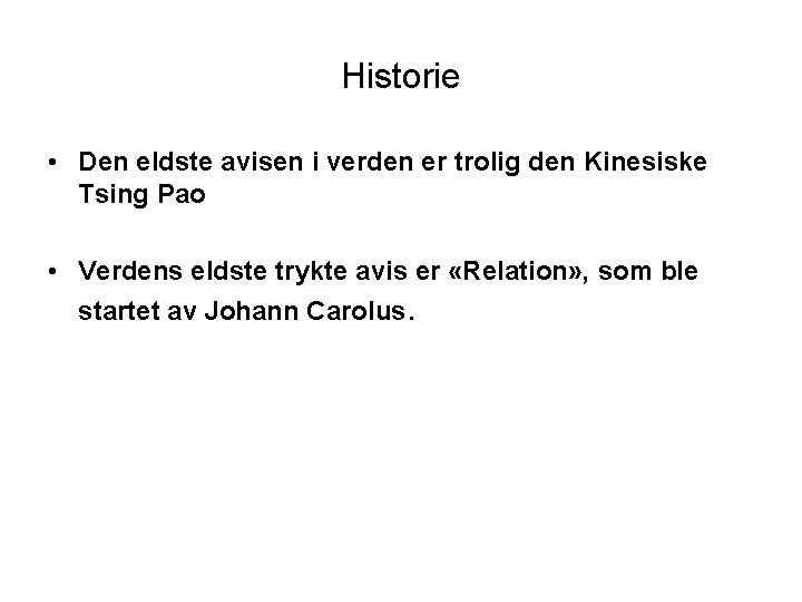 Historie • Den eldste avisen i verden er trolig den Kinesiske Tsing Pao • Historie • Den eldste avisen i verden er trolig den Kinesiske Tsing Pao •