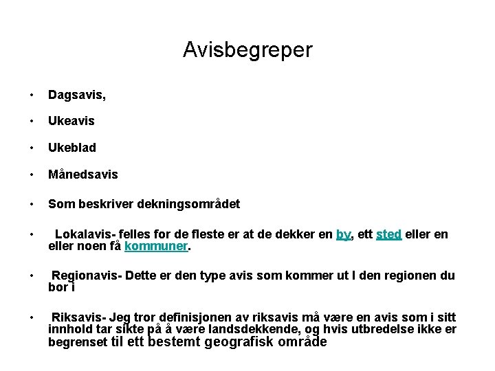 Avisbegreper • Dagsavis, • Ukeavis • Ukeblad • Månedsavis • Som beskriver dekningsområdet • Avisbegreper • Dagsavis, • Ukeavis • Ukeblad • Månedsavis • Som beskriver dekningsområdet •