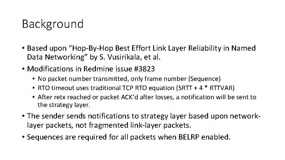 Background • Based upon “Hop-By-Hop Best Effort Link Layer Reliability in Named Data Networking”