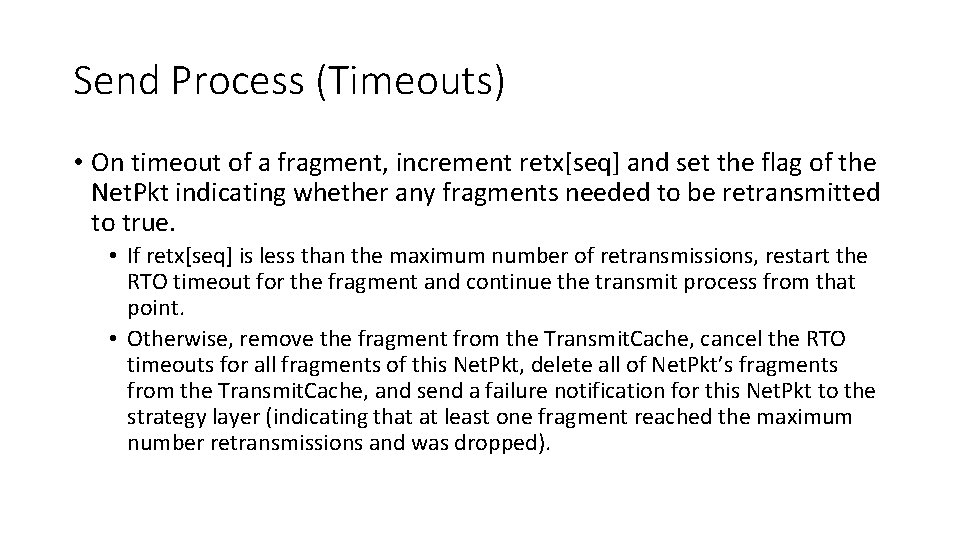 Send Process (Timeouts) • On timeout of a fragment, increment retx[seq] and set the