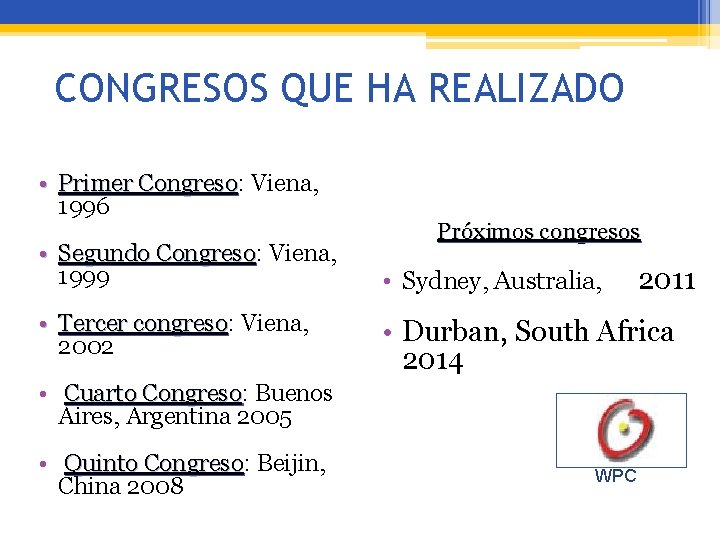 CONGRESOS QUE HA REALIZADO • Primer Congreso: Congreso Viena, 1996 • Segundo Congreso: Congreso