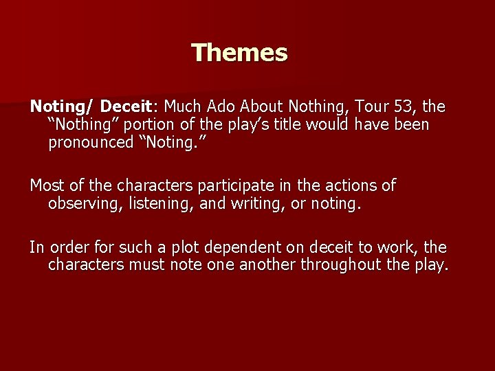 Themes Noting/ Deceit: Much Ado About Nothing, Tour 53, the “Nothing” portion of the