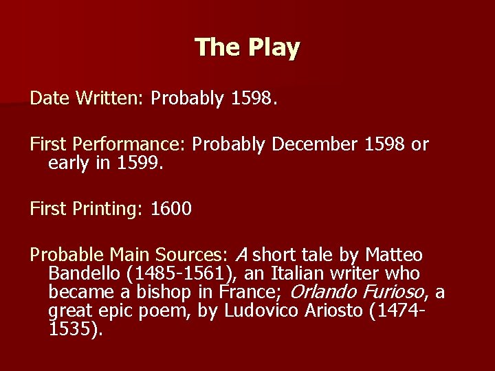 The Play Date Written: Probably 1598. First Performance: Probably December 1598 or early in