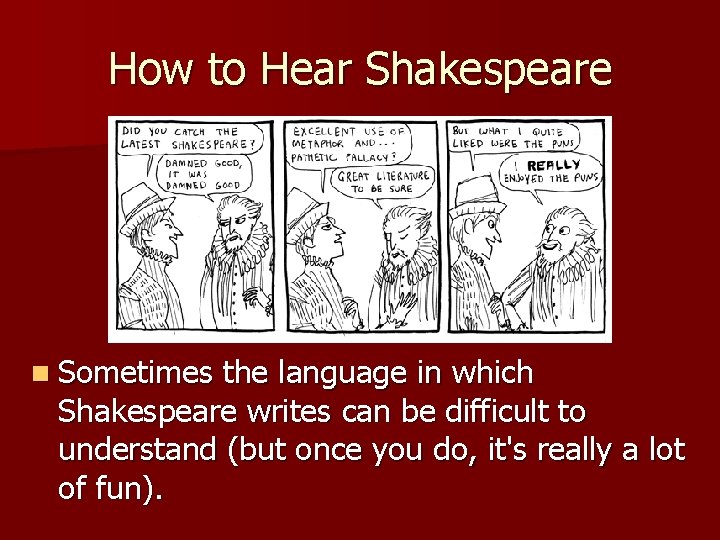 How to Hear Shakespeare n Sometimes the language in which Shakespeare writes can be