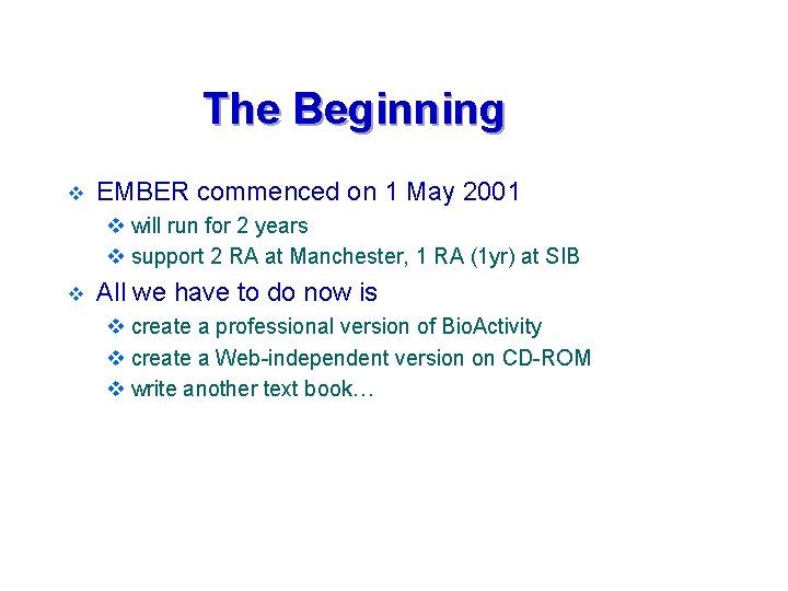 The Beginning v EMBER commenced on 1 May 2001 v will run for 2 The Beginning v EMBER commenced on 1 May 2001 v will run for 2