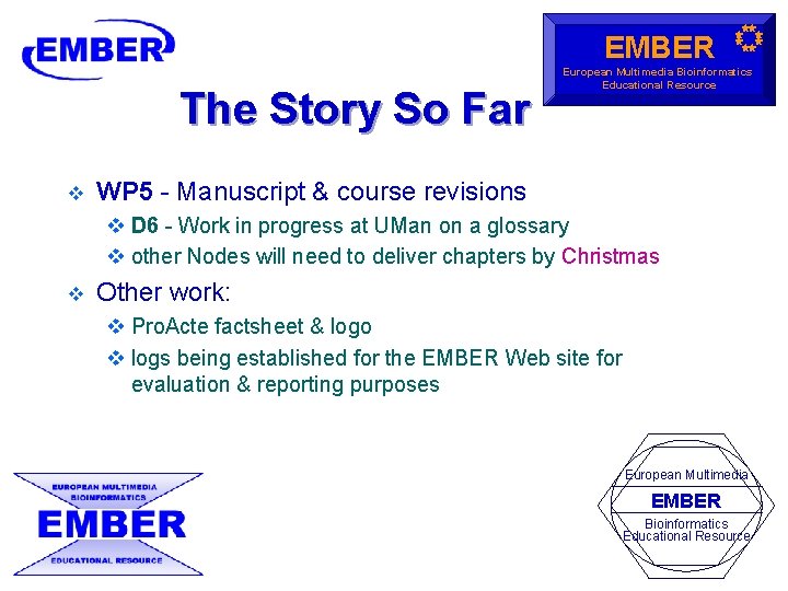 EMBER The Story So Far v European Multimedia Bioinformatics Educational Resource WP 5 - EMBER The Story So Far v European Multimedia Bioinformatics Educational Resource WP 5 -