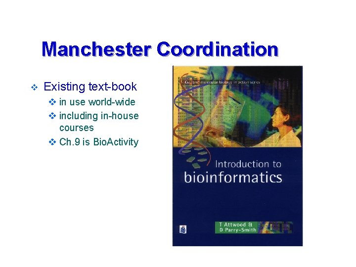 Manchester Coordination v Existing text-book v in use world-wide v including in-house courses v Manchester Coordination v Existing text-book v in use world-wide v including in-house courses v