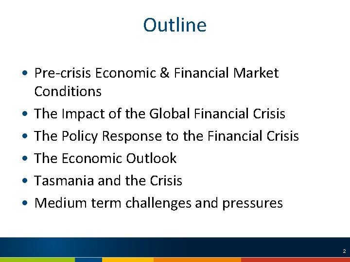 Outline • Pre-crisis Economic & Financial Market Conditions • The Impact of the Global