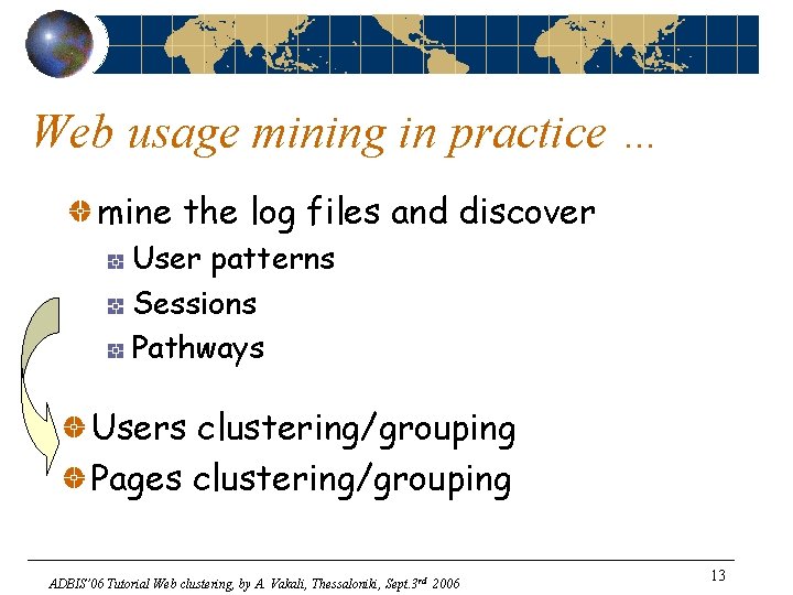 Web usage mining in practice … mine the log files and discover User patterns