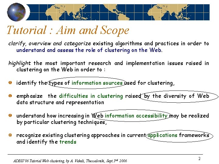 Tutorial : Aim and Scope clarify, overview and categorize existing algorithms and practices in