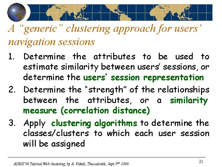 A “generic” clustering approach for users’ navigation sessions 1. Determine the attributes to be