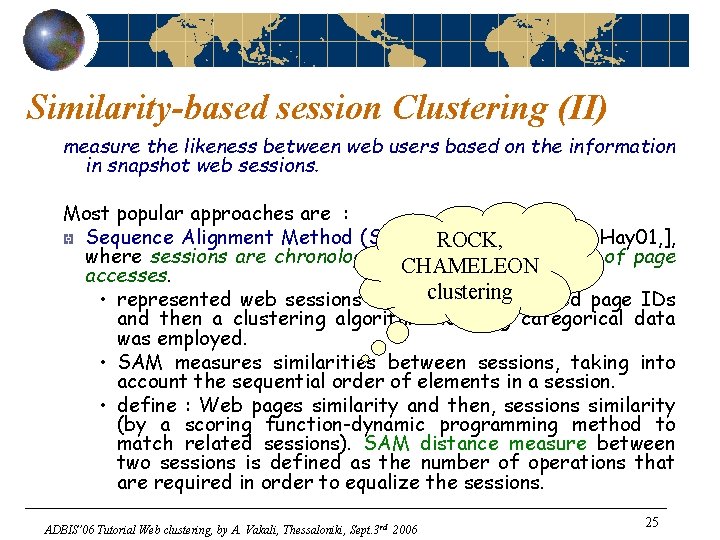 Similarity-based session Clustering (II) measure the likeness between web users based on the information