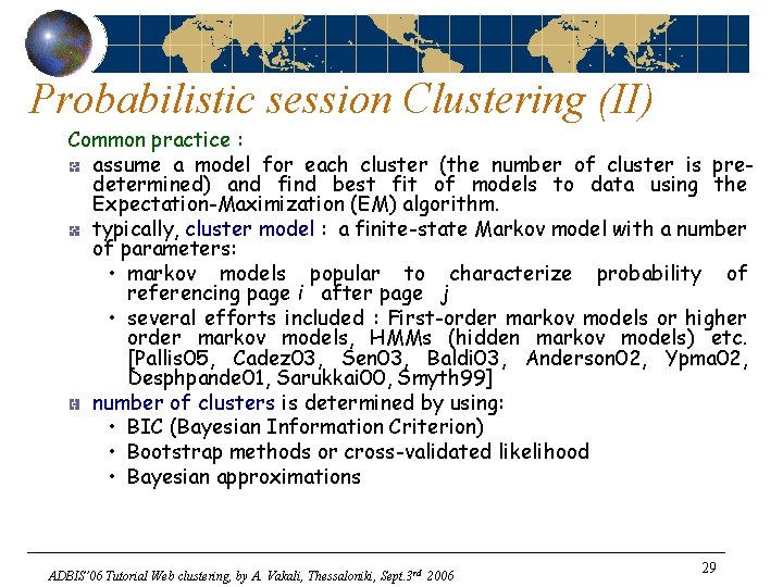 Probabilistic session Clustering (II) Common practice : assume a model for each cluster (the