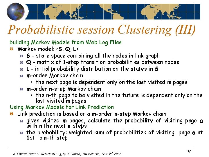 Probabilistic session Clustering (III) building Markov Models from Web Log Files Markov model: <S,