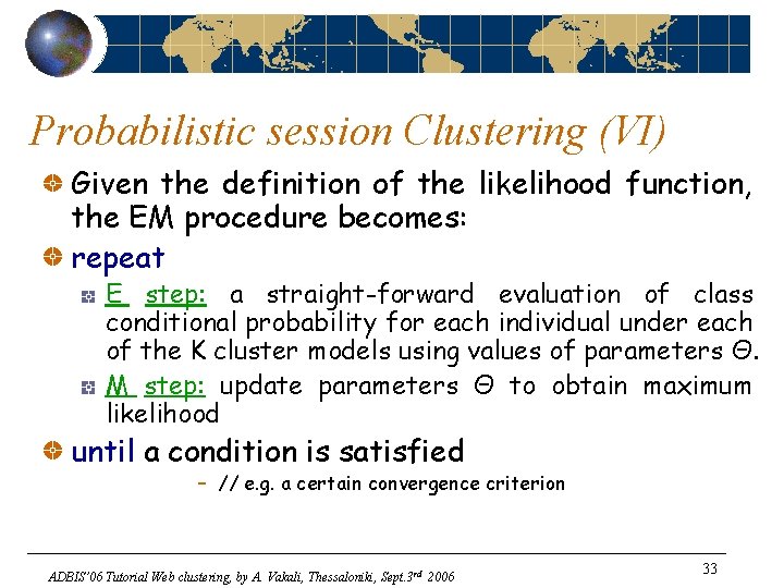 Probabilistic session Clustering (VI) Given the definition of the likelihood function, the EM procedure