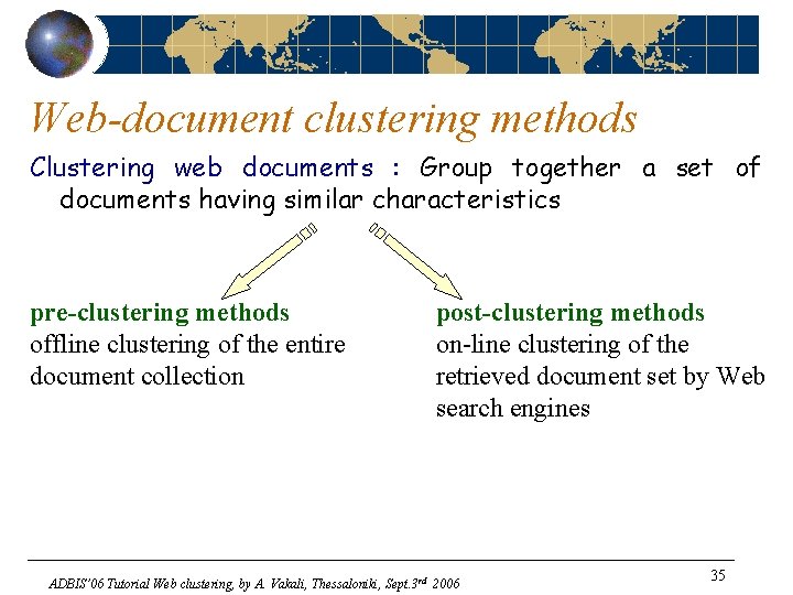 Web-document clustering methods Clustering web documents : Group together a set of documents having