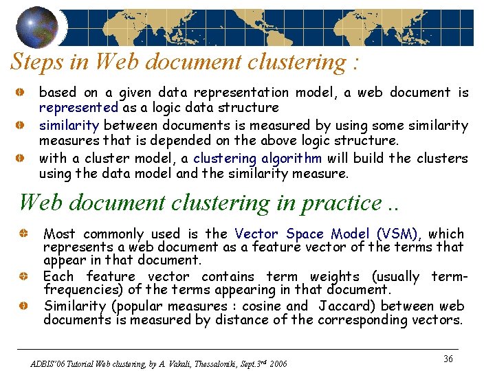 Steps in Web document clustering : based on a given data representation model, a