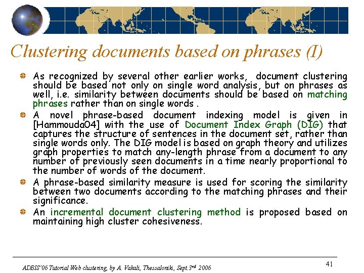 Clustering documents based on phrases (I) As recognized by several other earlier works, document