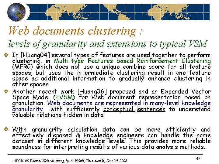 Web documents clustering : levels of granularity and extensions to typical VSM In [Huang
