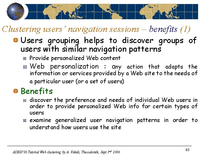 Clustering users’ navigation sessions – benefits (1) Users grouping helps to discover groups of