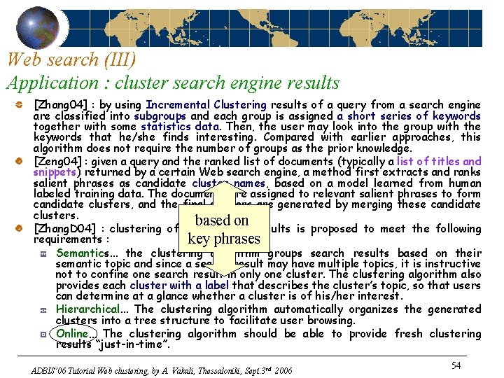 Web search (III) Application : cluster search engine results [Zhang 04] : by using