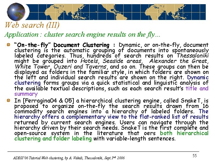 Web search (III) Application : cluster search engine results on the fly… “On-the-fly” Document