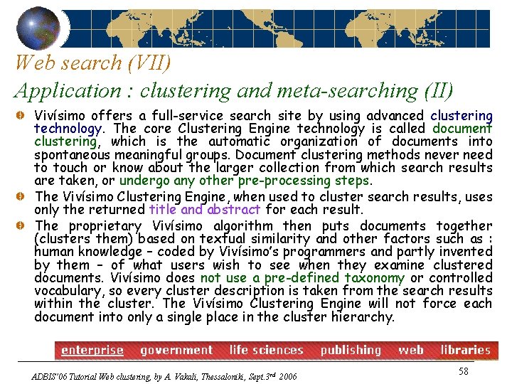Web search (VII) Application : clustering and meta-searching (II) Vivísimo offers a full-service search