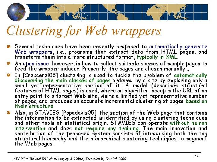 Clustering for Web wrappers Several techniques have been recently proposed to automatically generate Web