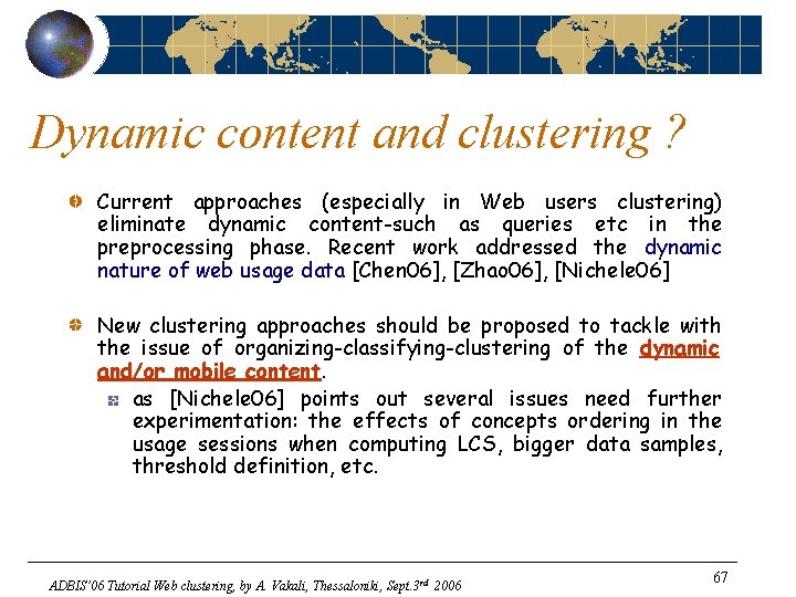 Dynamic content and clustering ? Current approaches (especially in Web users clustering) eliminate dynamic