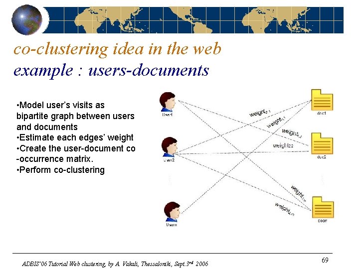 co-clustering idea in the web example : users-documents • Model user’s visits as bipartite