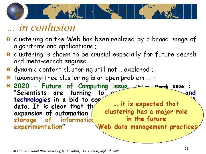 … in conlusion clustering on the Web has been realized by a broad range