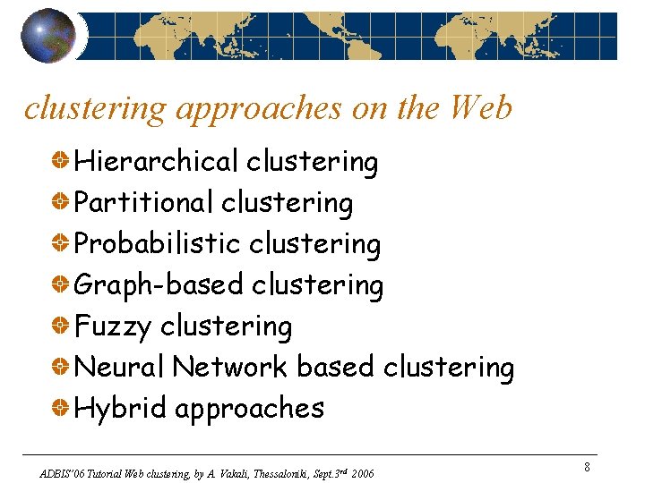 clustering approaches on the Web Hierarchical clustering Partitional clustering Probabilistic clustering Graph-based clustering Fuzzy