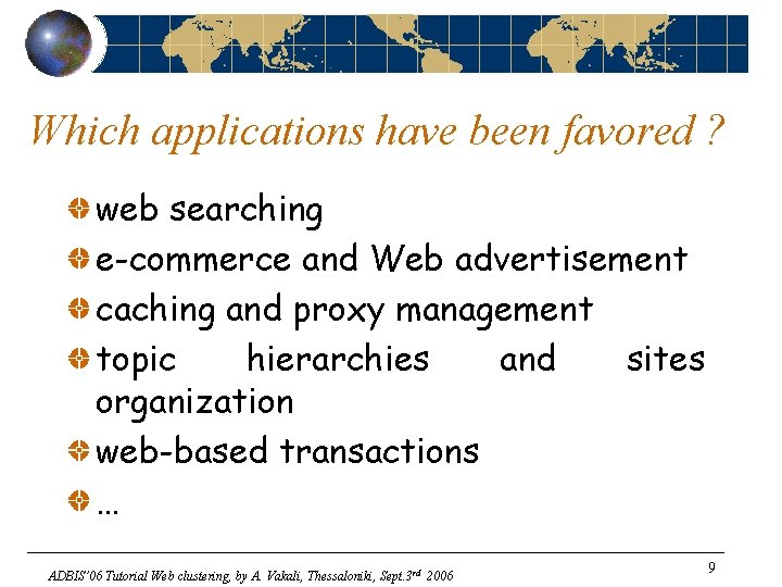 Which applications have been favored ? web searching e-commerce and Web advertisement caching and