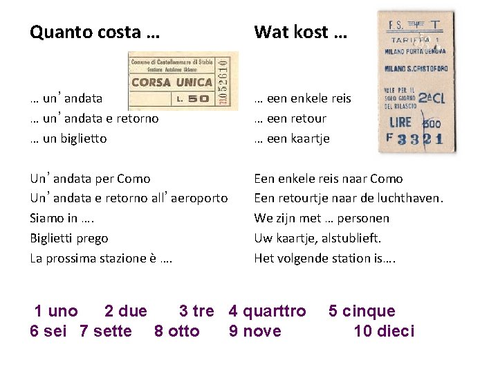 Quanto costa … Wat kost … … un’andata e retorno … un biglietto …